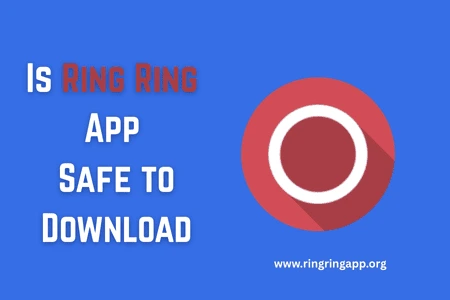 Is Ring Ring App Safe to Download
