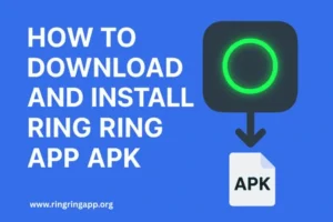 Ring Ring App Download Guide – Install APK Safely in 2025 (1)