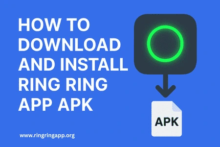 Ring Ring App Download Guide – Install APK Safely in 2025 (1)
