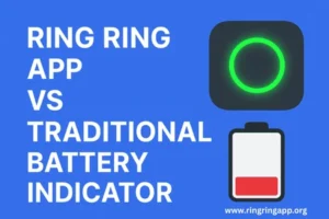 Ring Ring App vs Traditional Battery Indicator – Which One is Better?
