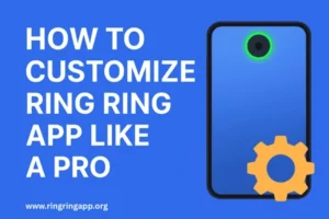how to customze ring ring app like a pro